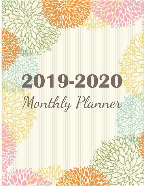 2019-2020 Monthly Planner: 2 Years Calendar Schedule + Yearly, Monthly and Weekly Organizer with Journal Notebook - Colorful Floral Design (Paperback)