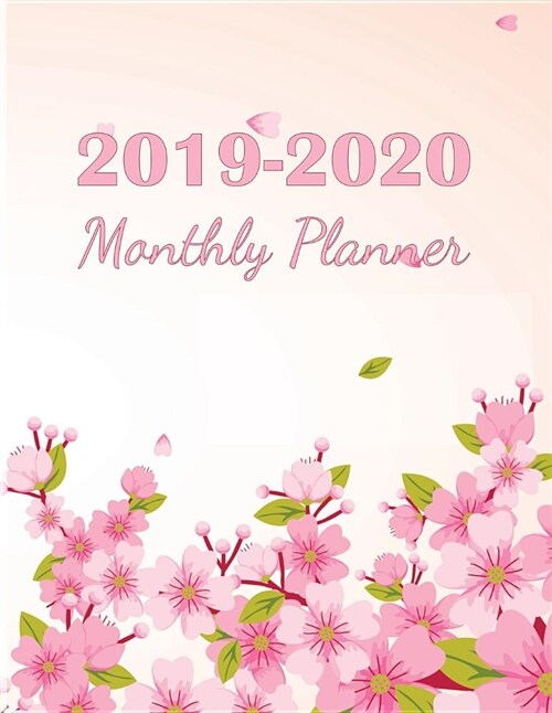 2019-2020 Monthly Planner: 2019-2020 Yearly Planner and 24 Months Calendar Planner with Journal Page - Cherry Blossom Design (Paperback)