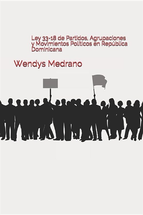 Ley 33-18 de Partidos, Agrupaciones Y Movimientos Pol (Paperback)