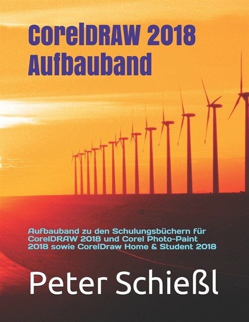 CorelDRAW 2018 Aufbauband: Aufbauband Zu Den Schulungsb?hern F? CorelDRAW 2018 Und Corel PHOTO-PAINT 2018 Sowie CorelDRAW Home & Student 2018 (Paperback)