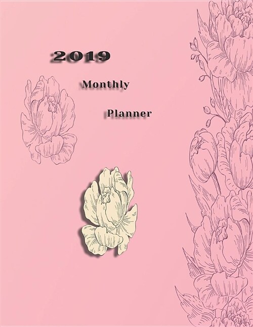 2019 Monthly Planner: To Do List Top Goal and Focus Beautiful Organizer Schedule Floral Frame with Pink Flowers Background Monthly and Weekl (Paperback)