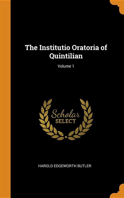 The Institutio Oratoria of Quintilian; Volume 1 (Hardcover)