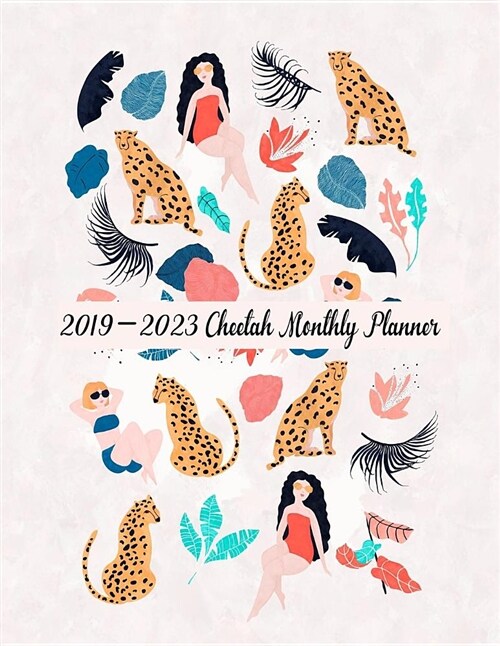 2019-2023 Cheetah Monthly Planner: 60 Months Calendar Planner - Pretty Simple Planner for Staying on Track, Self Management & Personal Growth (Paperback)