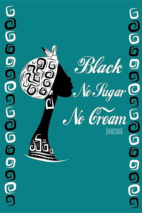 Inspire: Black No Sugar No Cream: Journal (Paperback)