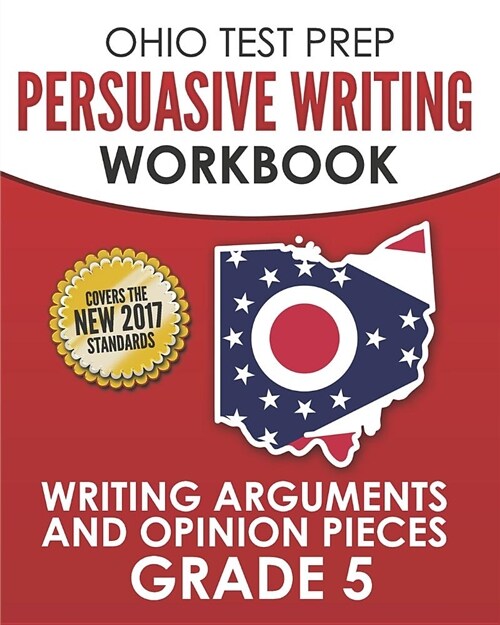 Ohio Test Prep Persuasive Writing Workbook Grade 5: Writing Arguments and Opinion Pieces (Paperback)