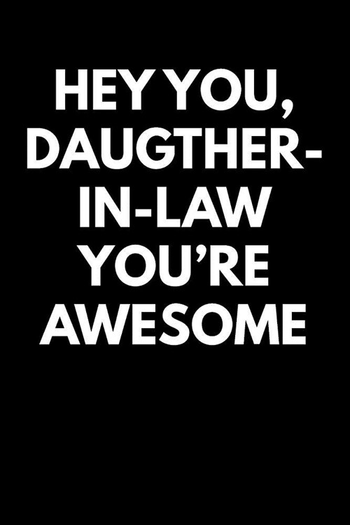 Hey You Daughter-In-Law Youre Awesome: Blank Lined Journal College Rule (Paperback)