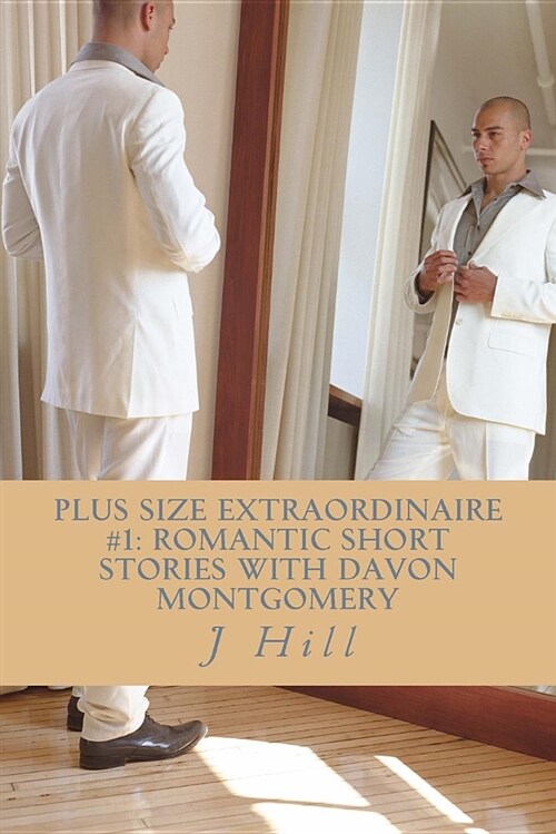 Plus Size Extraordinaire #1: Romantic Short Stories with Davon Montgomery (Paperback)