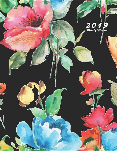 2019 Weekly Planner: 2019 Planner Weekly 8.5 X 11 with Floral Cover (Volume 4) (Paperback)