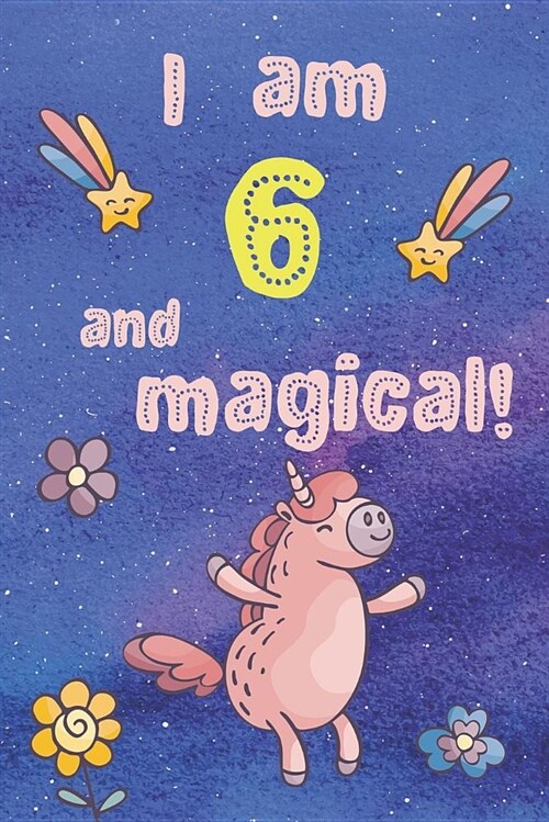 I Am 6 and Magical: Unicorn Journal: Pink Unicorn Galaxy Design (Paperback)