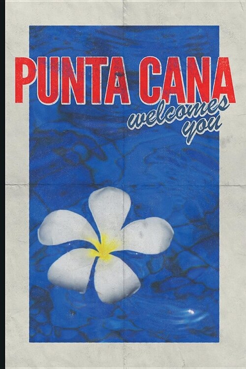 Punta Cana Welcomes You: Colorful 2019 Organizer Daily Weekly and Monthly Calendar Planner for Dominican Republic Travel Vacation Holiday Busin (Paperback)