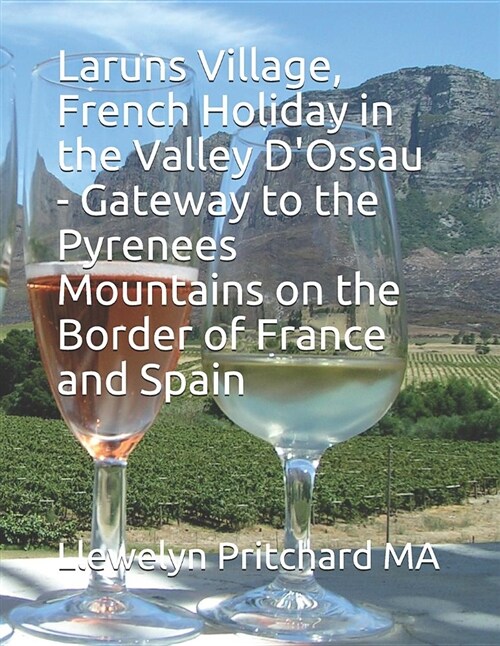 Laruns Village, French Holiday in the Valley dOssau - Gateway to the Pyrenees Mountains on the Border of France and Spain (Paperback)
