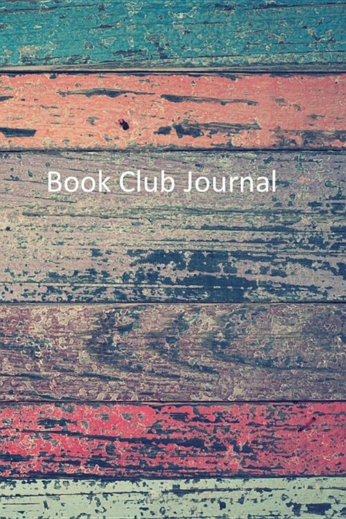 Book Club Journal: Hardwood Undated Planner for Club Meeting, Thoughts and Discussions (Paperback)