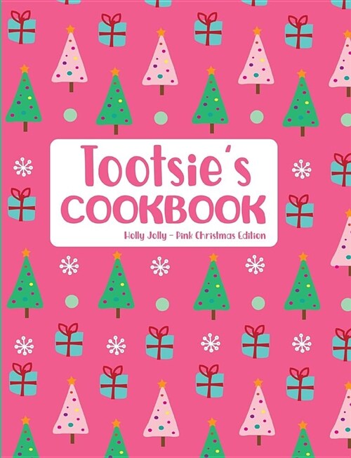 Tootsies Cookbook Holly Jolly Pink Christmas Edition (Paperback)
