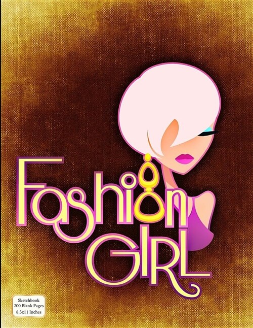 Sketchbook - Fashion Girl: 8.5 X 11 Inches - 200 Blank Pages with Borders (Paperback)