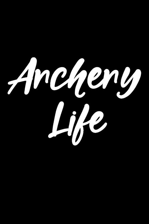 Archery Life: Blank Lined Journal College Rule Script Font (Paperback)