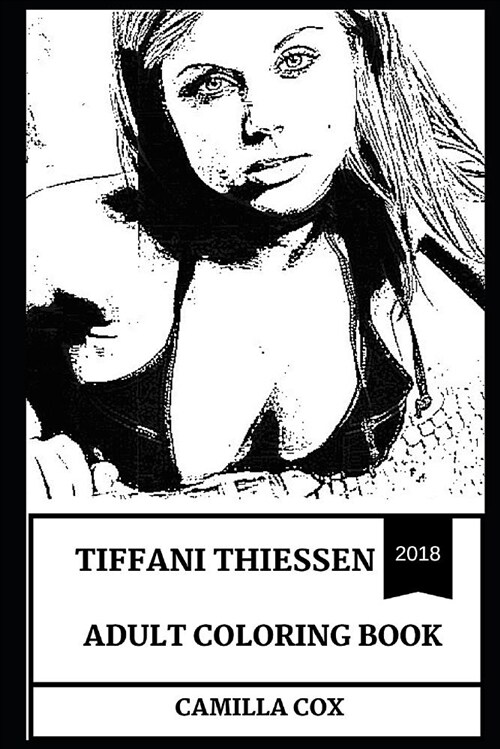 Tiffani Thiessen Adult Coloring Book: Beverly Hills Star and 90s Teen Idol, Sex Symbol and Legendary Actress Inspired Adult Coloring Book (Paperback)