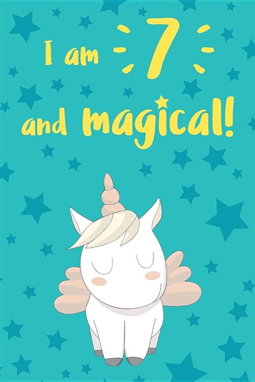 I Am 7 and Magical: Unicorn Journal: Turquoise and Blue Stars Design (Paperback)