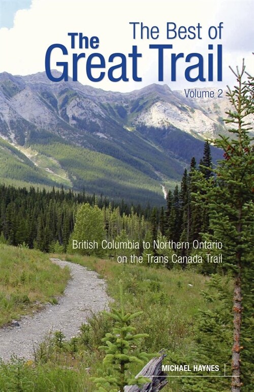 The Best of the Great Trail, Volume 2: British Columbia to Northern Ontario on the Trans Canada Trail (Paperback)