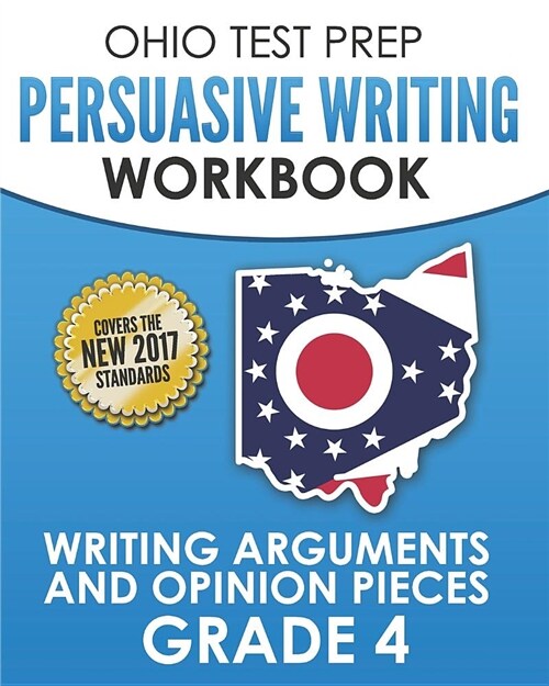 Ohio Test Prep Persuasive Writing Workbook Grade 4: Writing Arguments and Opinion Pieces (Paperback)