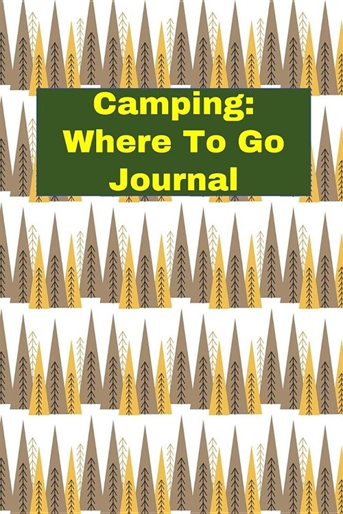 Camping: Where to Go Journal (Paperback)