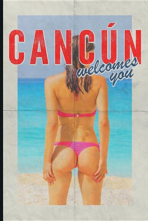 Cancun Welcomes You: Vibrant 2019 Organizer Daily Weekly and Monthly Calendar Planner for Mexico Travel Vacation Holiday Business Trip Retr (Paperback)