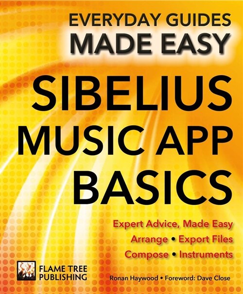 Sibelius Music App Basics : Expert Advice, Made Easy (Paperback, New ed)