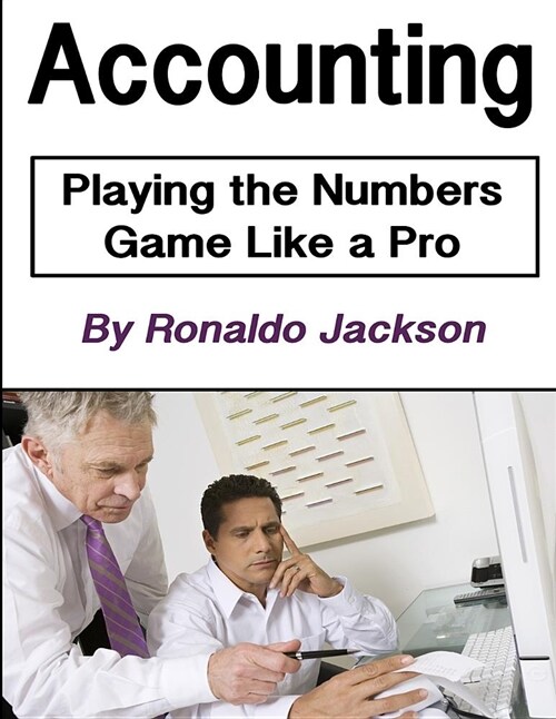 Accounting: Playing the Numbers Game Like a Pro (Paperback)