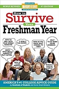 How to Survive Your Freshman Year: By Hundreds of Sophomores, Juniors and Seniors Who Did (Paperback)