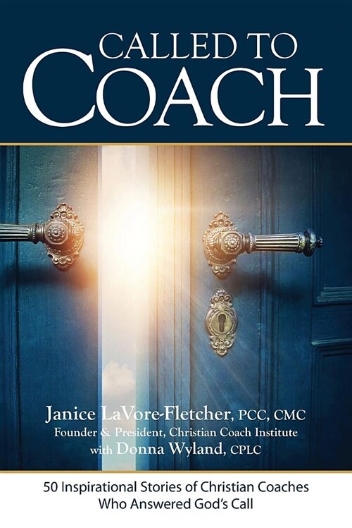 Called to Coach: 50 Inspirational Stories of Christian Coaches Who Answered God (Paperback)