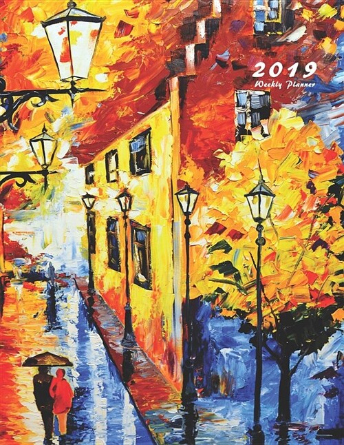 2019 Weekly Planner: 2019 Planner Weekly 8.5 X 11 (Oil Painting) (Paperback)