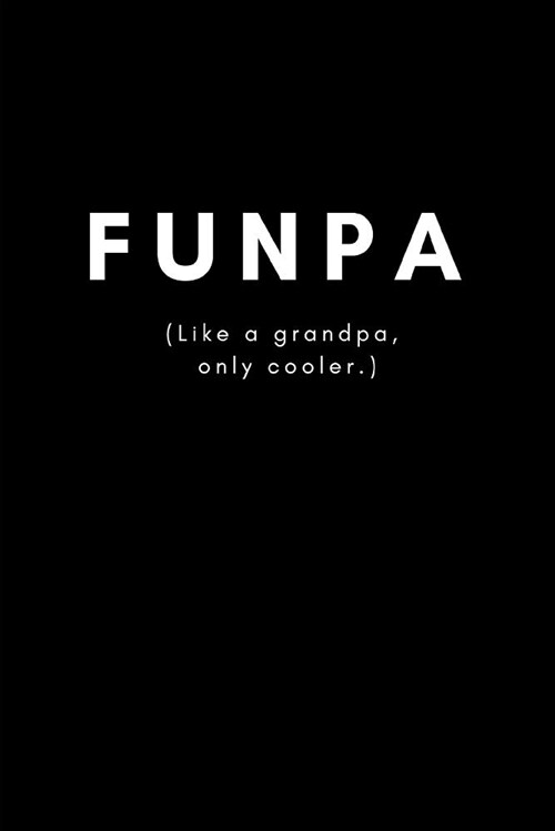 Funpa (Like a Grandpa, Only Cooler): Funny Modern Blank Lined Journal Notebook for Grandad from Grandchild (Paperback)