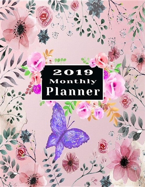 2019 Monthly Planner: Beautiful Organizer Schedule Stylish Beautiful Watercolor Floral Blue Butterfly Style Be Happy Background Monthly and (Paperback)