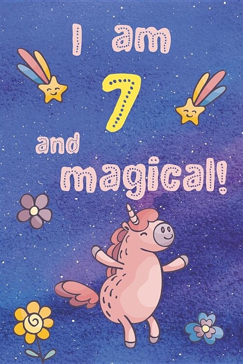 I Am 7 and Magical: Unicorn Journal: Pink Unicorn Galaxy Design (Paperback)