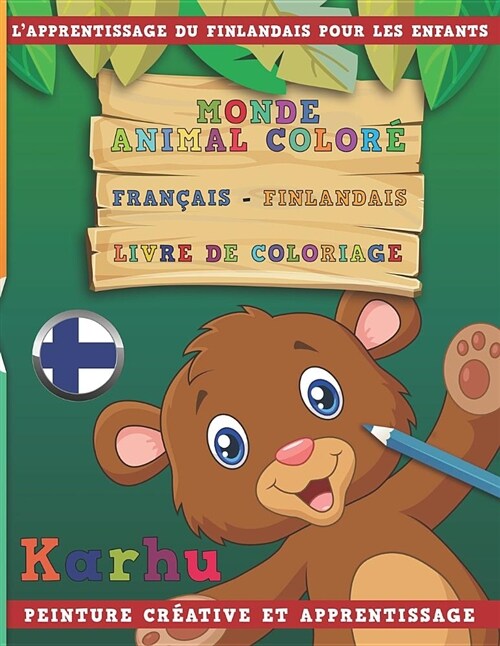 Monde Animal Color?Fran?is - Finlandais Livre de Coloriage. lApprentissage Du Finlandais Pour Les Enfants. Peinture Cr?tive Et Apprentissage (Paperback)