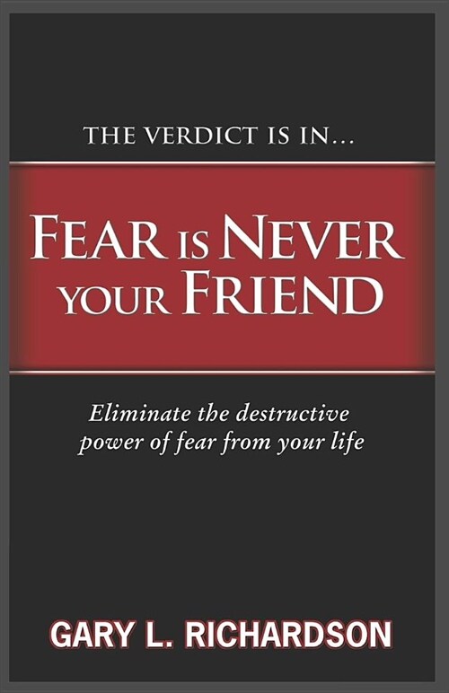 Fear Is Never Your Friend (Paperback)