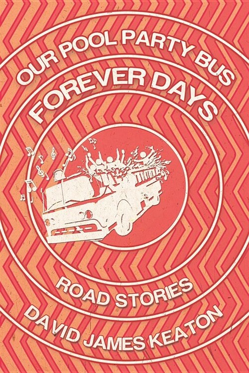 Our Pool Party Bus Forever Days: Road Stories (Paperback)