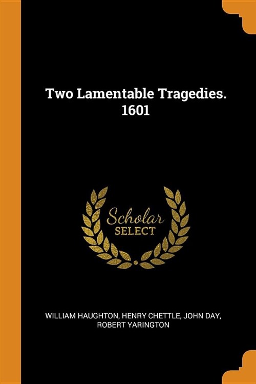 Two Lamentable Tragedies. 1601 (Paperback)