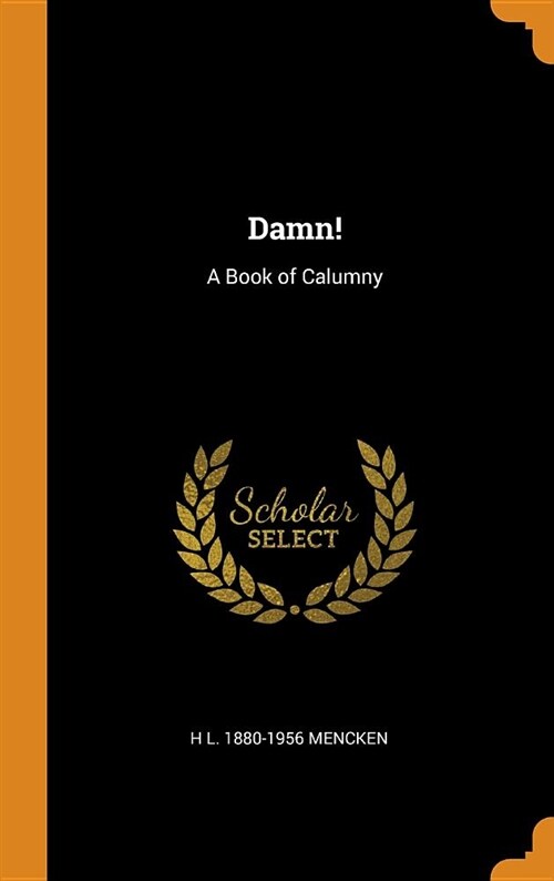 Damn!: A Book of Calumny (Hardcover)