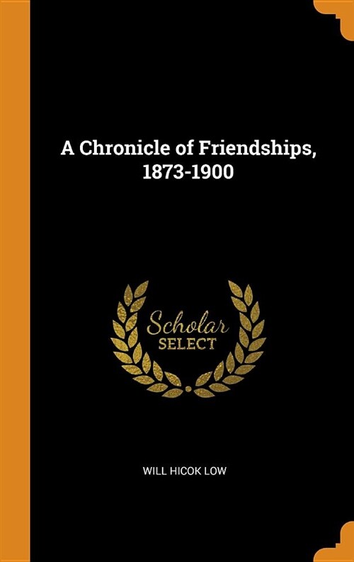 A Chronicle of Friendships, 1873-1900 (Hardcover)