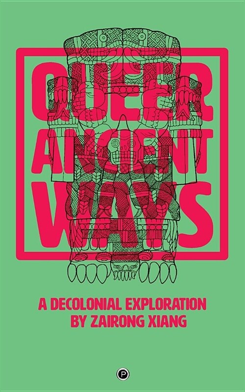 Queer Ancient Ways: A Decolonial Exploration (Paperback)