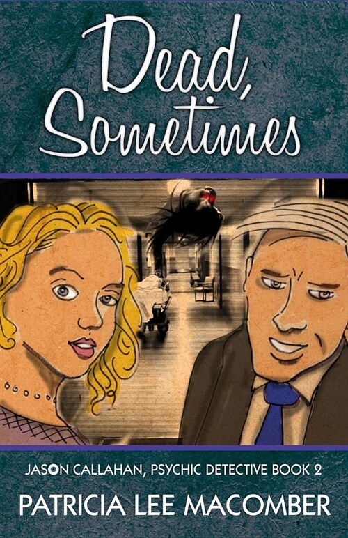 Dead, Sometimes: Jason Callahan, Psychic Detective Book 2 (Paperback)