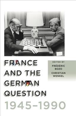 France and the German Question, 1945-1990 (Hardcover)