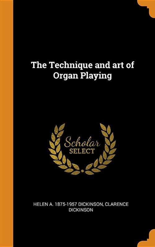 The Technique and Art of Organ Playing (Hardcover)