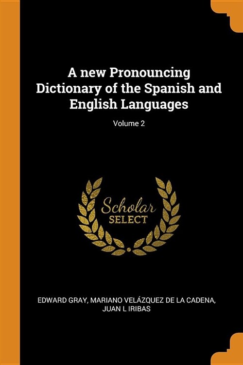 A New Pronouncing Dictionary of the Spanish and English Languages; Volume 2 (Paperback)