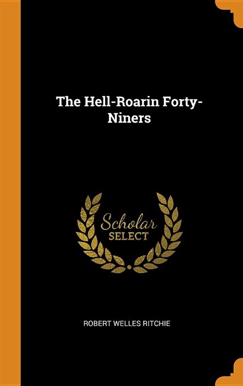 The Hell-Roarin Forty-Niners (Hardcover)