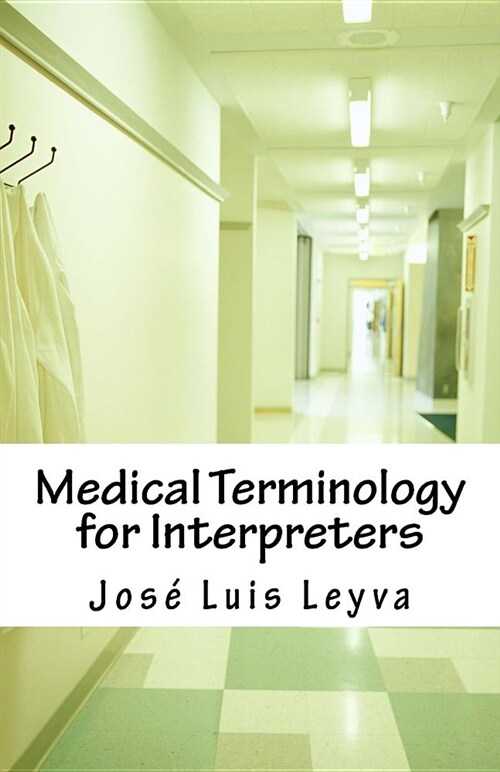 Medical Terminology for Interpreters: Essential English-Spanish Medical Terms (Paperback)