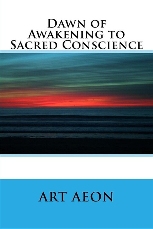 Dawn of Awakening to Sacred Conscience (Paperback)