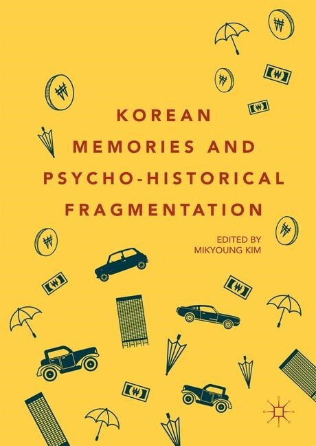 Korean Memories and Psycho-Historical Fragmentation (Hardcover, 2019)