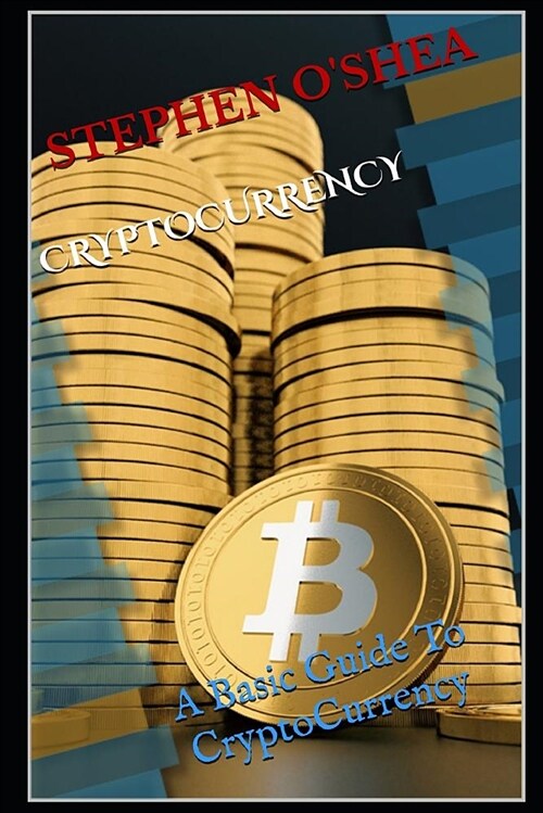 Cryptocurrency: A Basic Guide to Cryptocurrency (Paperback)