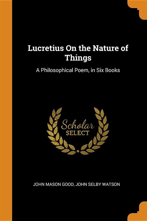 Lucretius on the Nature of Things: A Philosophical Poem, in Six Books (Paperback)